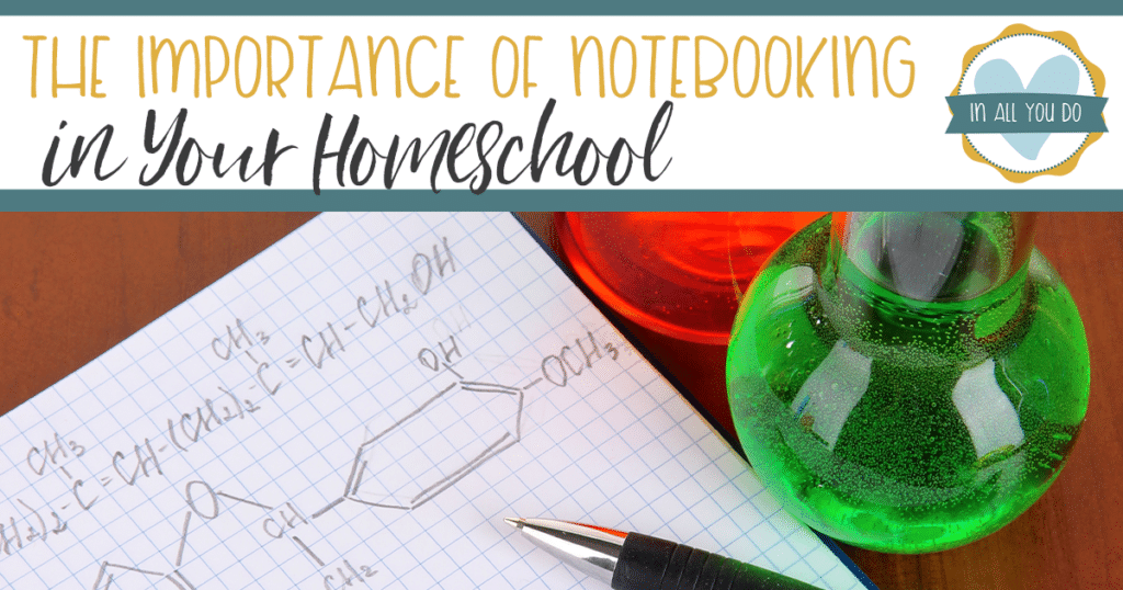chemistry notebook with beakers and overlay "The Importance of Notebooking in Your Homeschool"