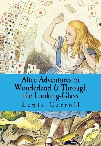 Alice Adventures in Wonderland & Through the Looking-Glass