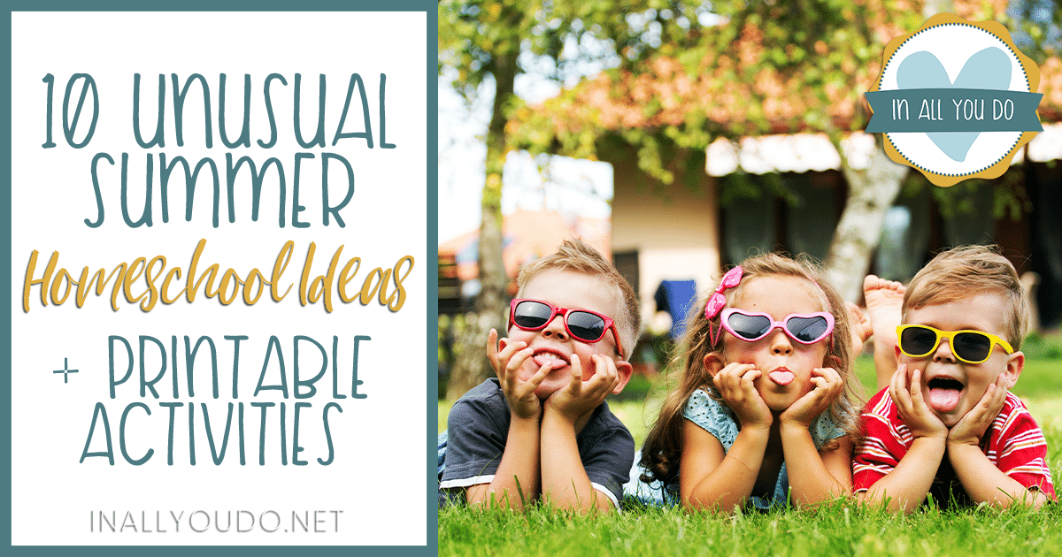 three young kids lying in the grass with sunglasses - overlay "10 Unusual Summer Homeschool Ideas + Printable Activities"