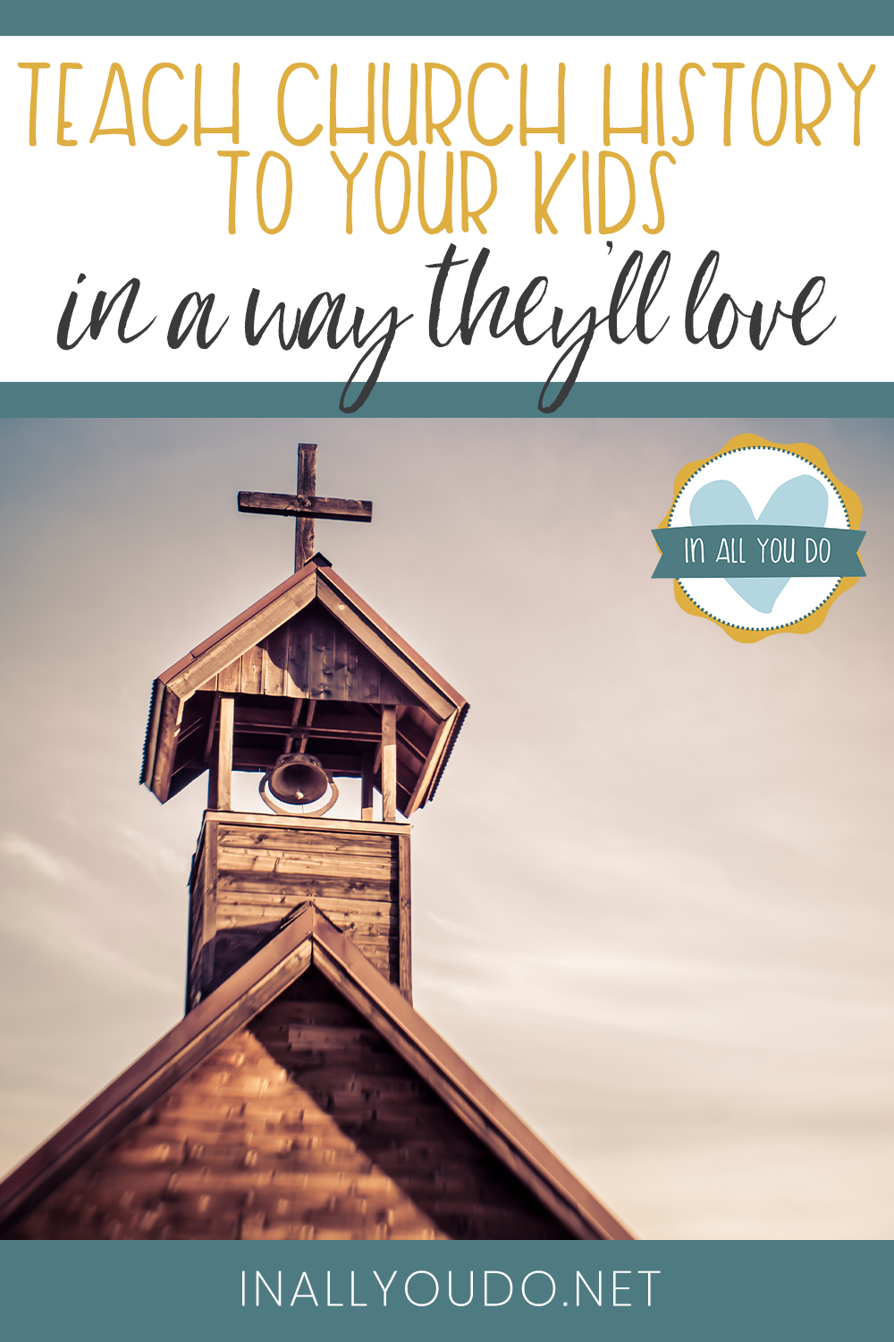 old church building and steeple with overlay "Teach Church History to Your Kids in a Way They'll Love"