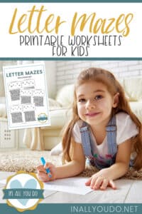 young girl writing while lying on a rug - overlay "Letter Mazes Printable Worksheets for Kids"