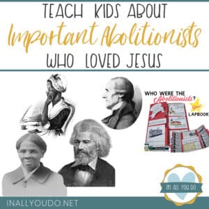 Black and white images of important abolitionists who loved Jesus with screenshot of FREE coordinating lapbook